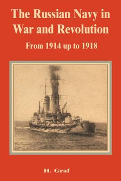 The Russian Navy in War and Revolution from 1914 up to 1918, H Graf - Paperback - 9780898758665