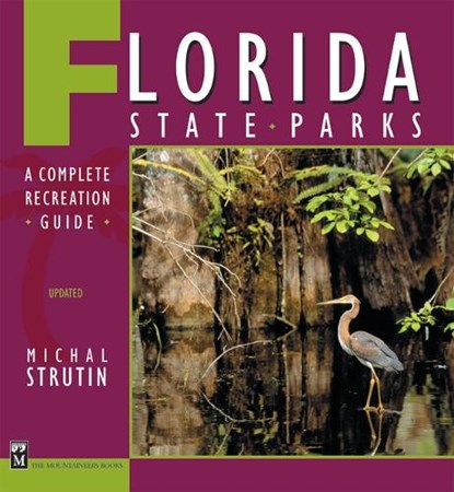 Florida State Parks: A Complete Recreation Guide, Michal Strutin - Paperback - 9780898867312