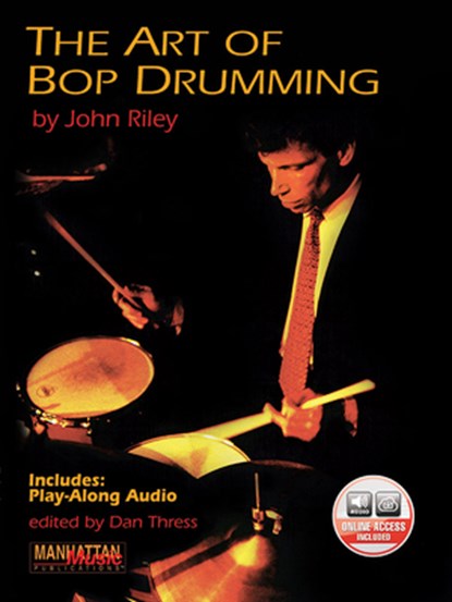 The Art of Bop Drumming, John Riley ; Dan Thress - Paperback - 9780898988901