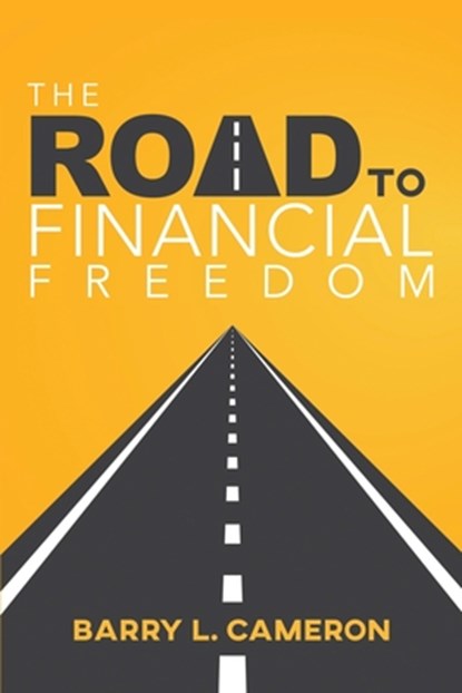 Road to Financial Freedom, Barry Cameron - Paperback - 9780899000732