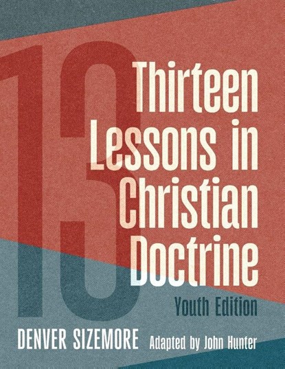 Thirteen Lessons in Christian Doctrine, Denver Sizemore - Paperback - 9780899004013