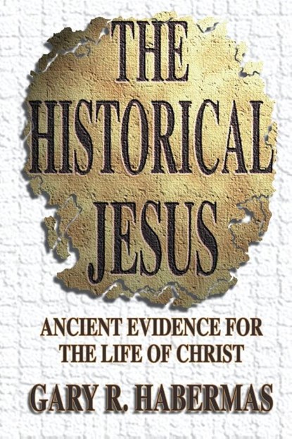 The Historical Jesus, Gary R Habermas - Paperback - 9780899007328