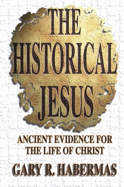 The Historical Jesus, Gary R Habermas - Paperback - 9780899007328