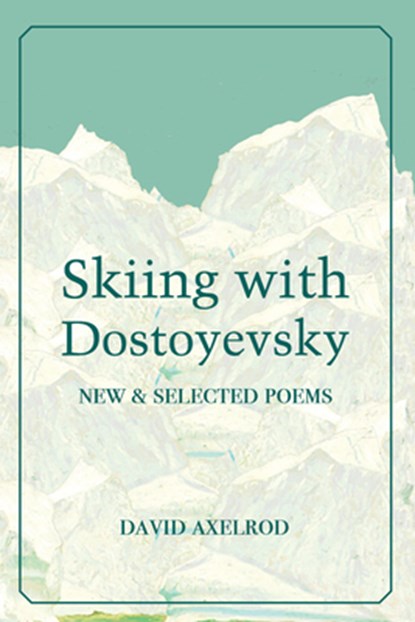 Skiing with Dostoyevsky: New and Selected Poems, David Axelrod - Paperback - 9780899241982