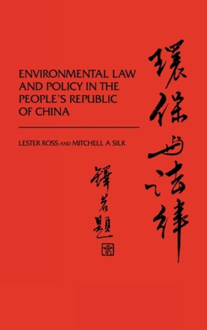 Environmental Law and Policy in the People's Republic of China., Lester Ross ; Mitchell A. Silk - Gebonden - 9780899302041