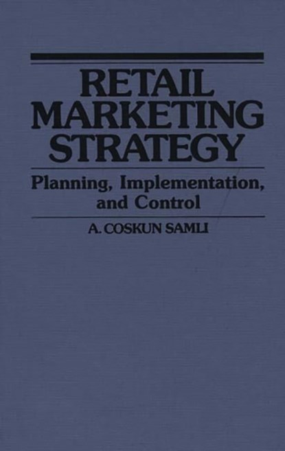 Retail Marketing Strategy, A. Coskun Samli - Gebonden - 9780899302492