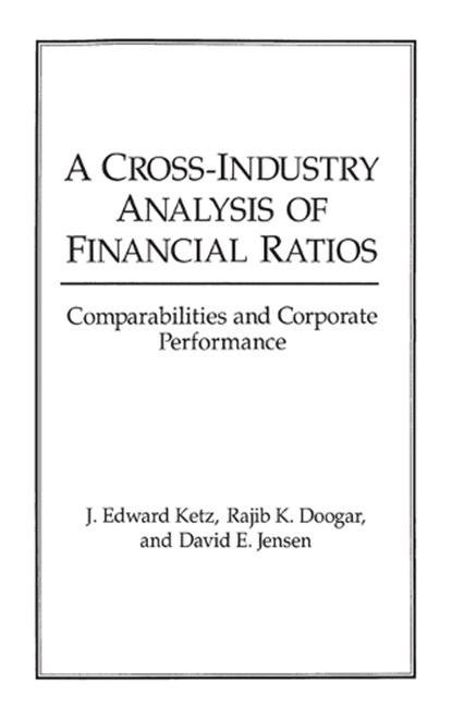 A Cross-Industry Analysis of Financial Ratios, Rajib K. Doogar ; David E. Jensen ; J Edward Ketz - Gebonden - 9780899304632