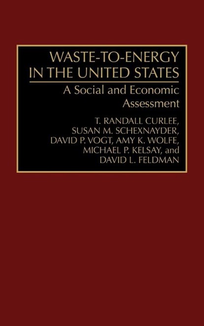 Waste-To-Energy in the United States, T. Randall Curlee ; Susan M. (Research Associate Schexnayder ; David P. (Economist Vogt ; Amy K. (Anthropologist Wolfe - Gebonden - 9780899308449