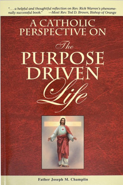 A Catholic Perspective on the Purpose Driven Life, Joseph M. Champlin - Paperback - 9780899421322