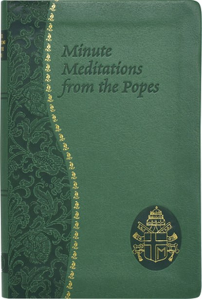 Minute Meditations from the Popes: Minute Meditations for Every Day Taken from the Words of Popes from the Twentieth Century, Jude Winkler - Paperback - 9780899421759