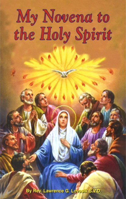 My Novena to the Holy Spirit: Arranged for Private Prayer: Including a Short Catechism of the Holy Spirit, Lawrence G. Lovasik - Paperback - 9780899422176