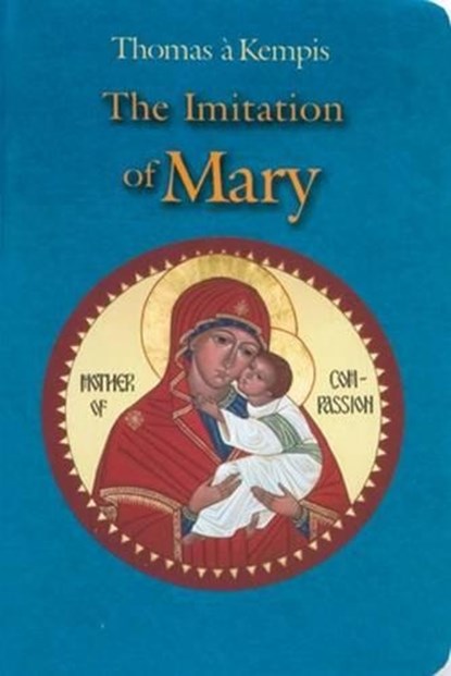 Imitation of Mary: In Four Books, Thomas A. Kempis - Paperback - 9780899423180