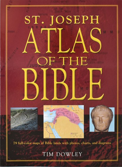 St. Joseph Atlas of the Bible: 79 Full-Color Maps of Bible Lands with Photos, Charts, and Diagrams, Tim Dowley - Paperback - 9780899426556