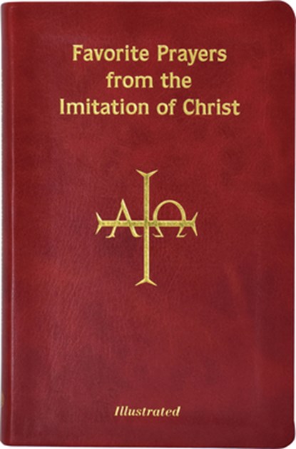 Favorite Prayers from Imitation of Christ: Arranged in Accord with the Liturgical Year and in Sense Lines for Easier Understanding and Use, Thomas a. Kempis - Paperback - 9780899429274
