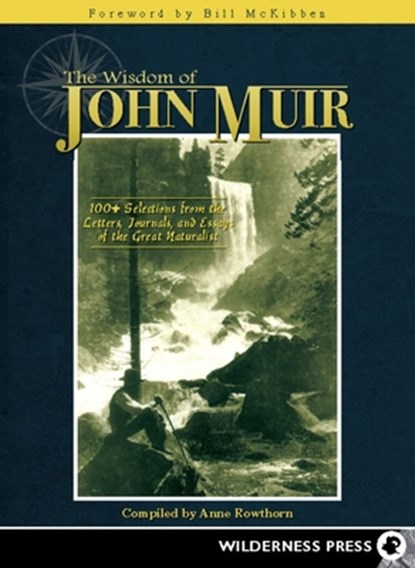 Wisdom of John Muir, Anne Rowthorn - Paperback - 9780899976945