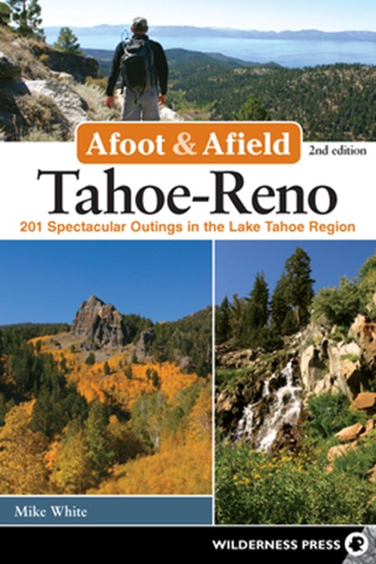 Afoot & Afield: Tahoe-Reno, Mike White - Paperback - 9780899977911