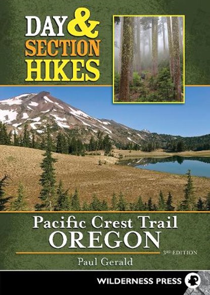 Day & Section Hikes Pacific Crest Trail: Oregon, Paul Gerald - Paperback - 9780899978826