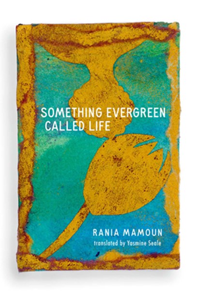 Something Evergreen Called Life, Rania Mamoun - Paperback - 9780900575181