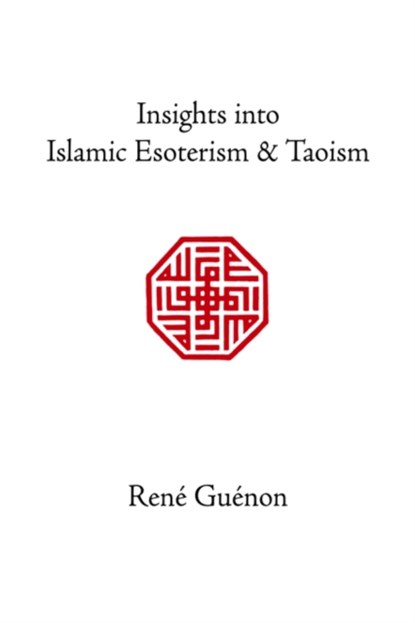 Insights into Islamic Esoterism & Taoism, Ren e Gu enon ; S.D. Fohr - Paperback - 9780900588433