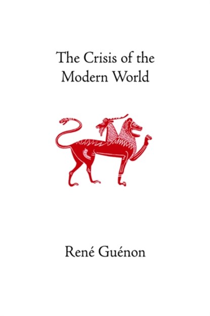 The Crisis of the Modern World, Rene Guenon - Gebonden - 9780900588501