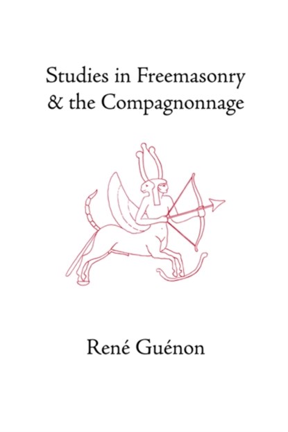 Studies in Freemasonry and the Compagnonnage, Rene Guenon - Gebonden - 9780900588518