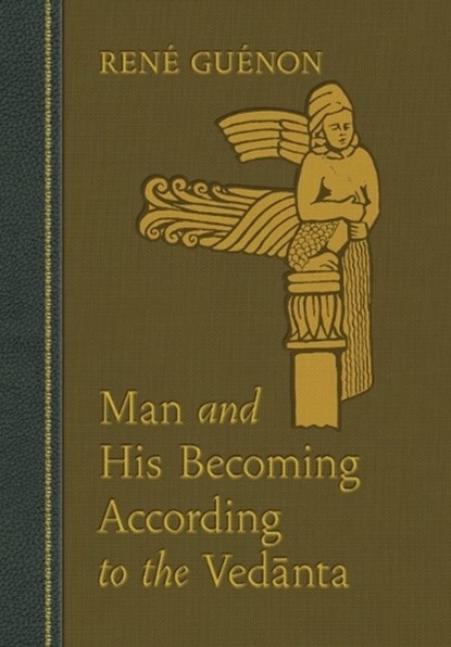 Man and His Becoming According to the Vedanta, Rene Guenon - Gebonden - 9780900588624
