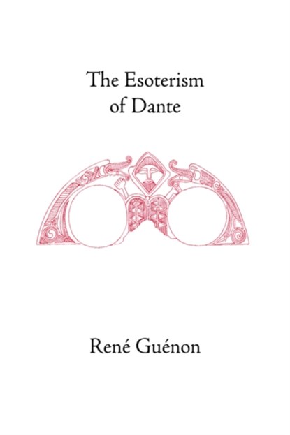 The Esoterism of Dante, Rene Guenon ; Samuel D. Fohr - Paperback - 9780900588648