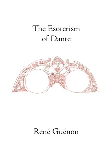 The Esoterism of Dante, Rene Guenon ; Samuel D. Fohr - Paperback - 9780900588648