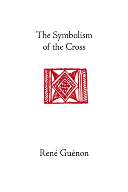 The Symbolism of the Cross, Rene Guenon - Gebonden - 9780900588662