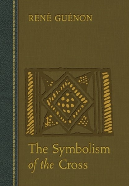 The Symbolism of the Cross, Rene Guenon - Gebonden - 9780900588662