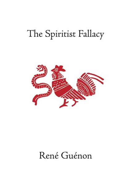 The Spiritist Fallacy, Rene Guenon - Paperback - 9780900588716