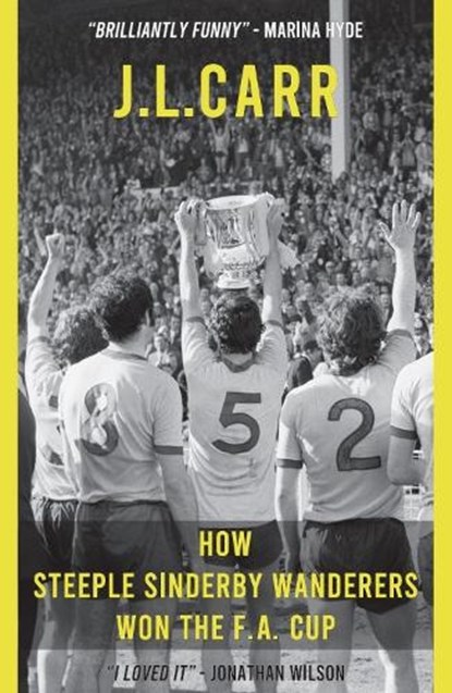 How Steeple Sinderby Wanderers Won the F.A.Cup, J L Carr - Paperback - 9780900847943