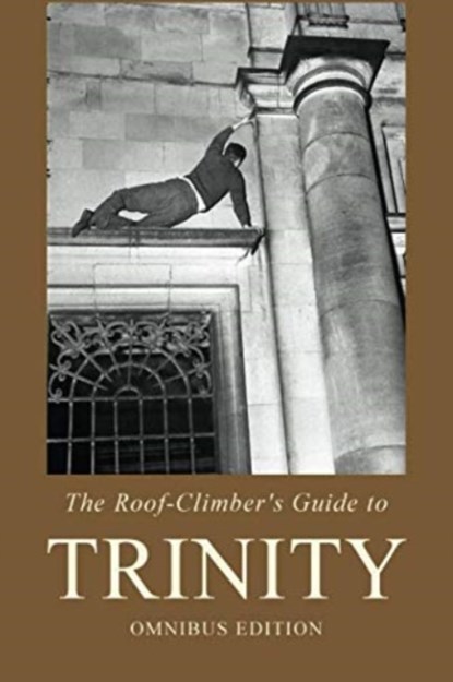 The Roof-Climber's Guide to Trinity - Omnibus, Geoffrey Winthrop-Young ; John Hurst ; Richard Williams - Paperback - 9780900891922