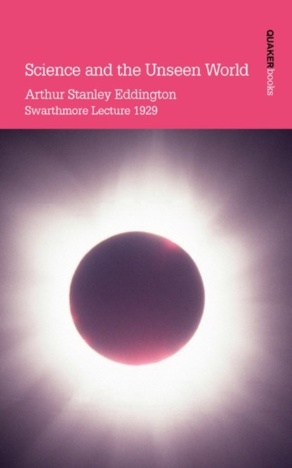 Science and the Unseen World, Arthur Stanley Eddington - Paperback - 9780901689818