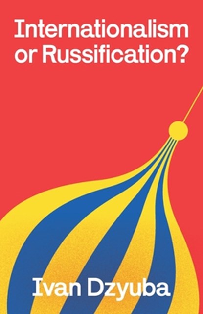 Internationalism or Russification, Ivan Dzyuba - Paperback - 9780902869189