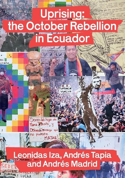 Uprising: the October Rebellion in Ecuador, Leonidas Iza - Paperback - 9780902869233