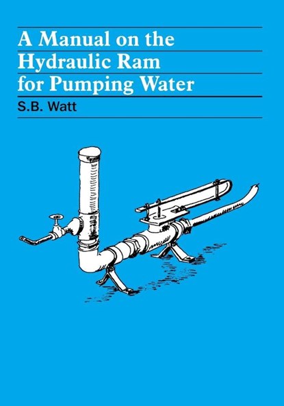 A Manual on the Hydraulic Ram for Pumping Water, Simon Watt - Paperback - 9780903031158