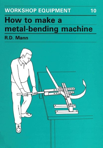 How to Make a Metal-Bending Machine, Bob Mann - Paperback - 9780903031295