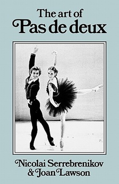 The Art of Pas de Deux, Nicolai Serrebrenikov ; Joan Lawson - Paperback - 9780903102841