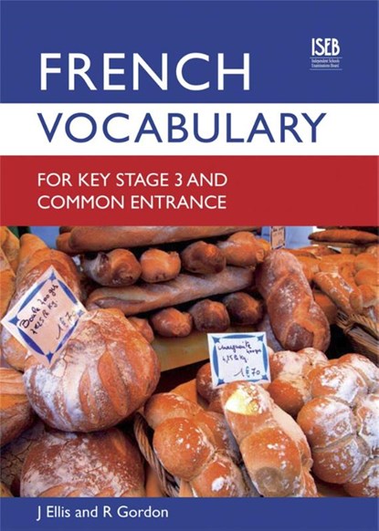 French Vocabulary for Key Stage 3 and Common Entrance (2nd Edition), John Ellis ; Richard Gordon - Paperback - 9780903627467