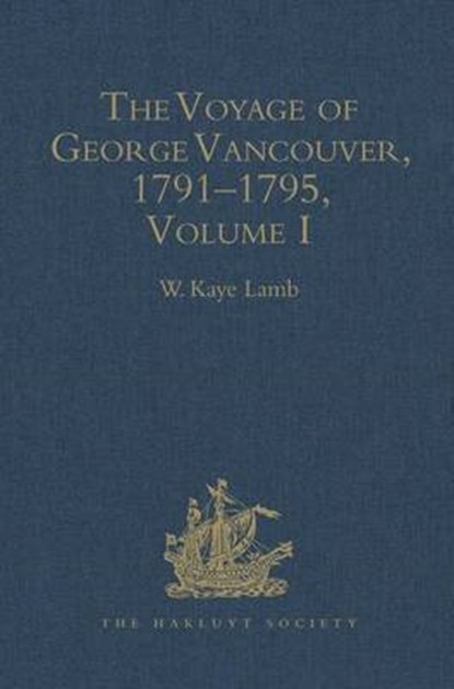 The Voyage of George Vancouver 1791-1795 vol I, LAMB,  W Kaye - Gebonden - 9780904180176