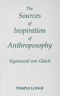 The Sources of Inspiration of Anthroposophy | Sigismund Von Gleich ; Muriel Valentien ; Hans Christof Valentien | 