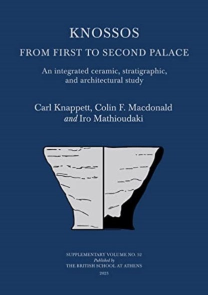 Knossos: From First to Second Palace, Carl Knappett ; Colin F. Macdonald ; Iro Mathioudaki - Gebonden - 9780904887747