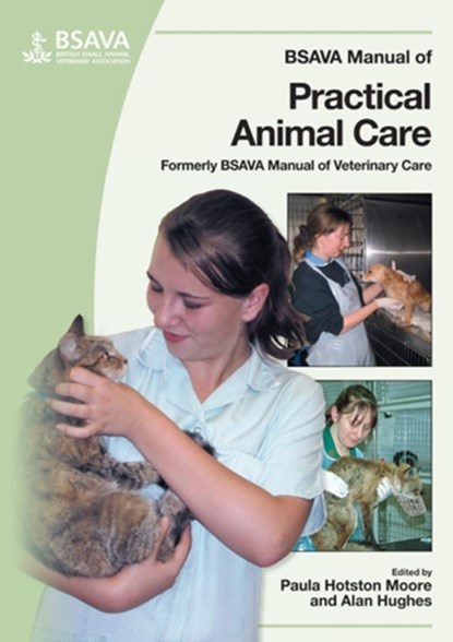 BSAVA Manual of Practical Animal Care, Paula Hotston-Moore ; Alan Hughes - Paperback - 9780905214900