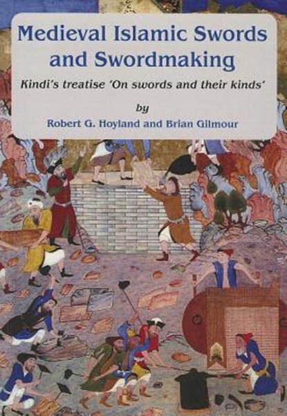 Medieval Islamic swords and swordmaking, Robert G. Hoyland ; Brian Gilmour - Paperback - 9780906094570
