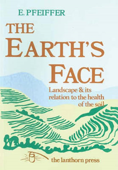 The Earth's Face, PFEIFFER,  Ehrenfried E. - Paperback - 9780906155240