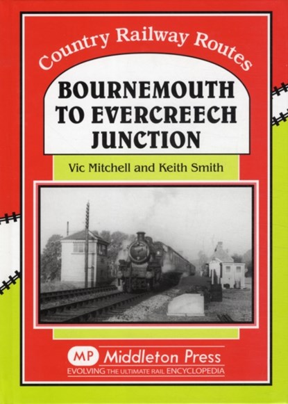 Bournemouth to Evercreech Junction, Vic Mitchell ; Keith Smith - Gebonden - 9780906520468