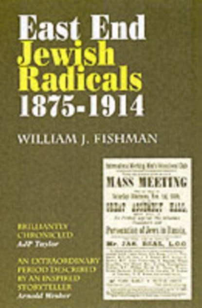 East End Jewish Radicals 1875-1914, William J. Fishman - Paperback - 9780907123453