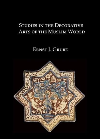 Studies in the Decorative Arts of the Muslim World, Ernst Grube - Gebonden - 9780907132790