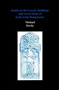Studies in the Layout, Buildings and Art in Stone of Early Irish Monasteries | Michael Herity | 